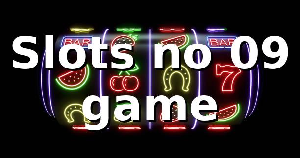 Slots no 09 game 🍀